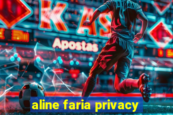 aline faria privacy